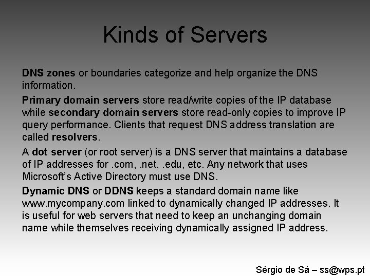 Kinds of Servers DNS zones or boundaries categorize and help organize the DNS information.