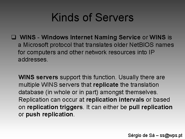 Kinds of Servers q WINS - Windows Internet Naming Service or WINS is a