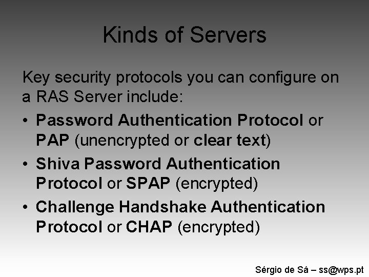 Kinds of Servers Key security protocols you can configure on a RAS Server include: