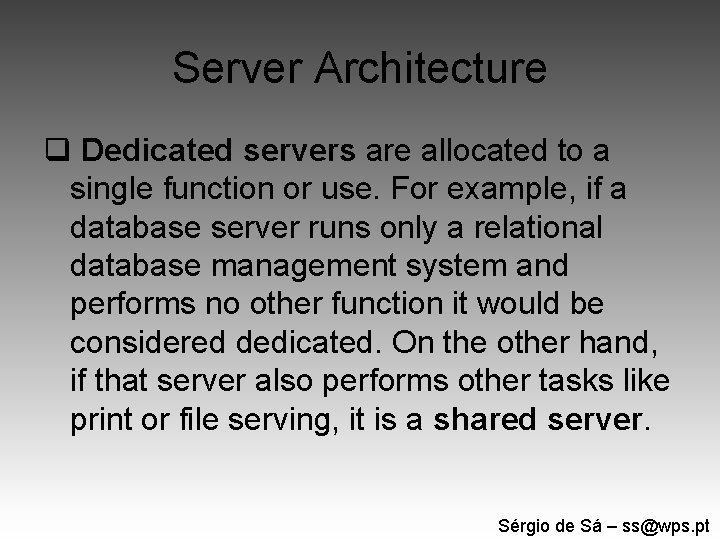 Server Architecture q Dedicated servers are allocated to a single function or use. For