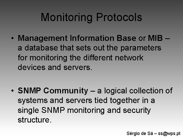 Monitoring Protocols • Management Information Base or MIB – a database that sets out