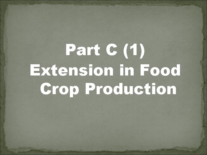 Part C (1) Extension in Food Crop Production 