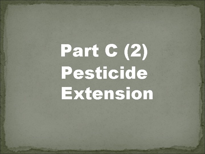 Part C (2) Pesticide Extension 