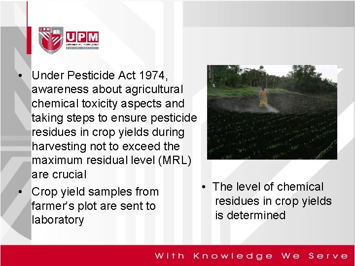  • Under Pesticide Act 1974, awareness about agricultural chemical toxicity aspects and taking
