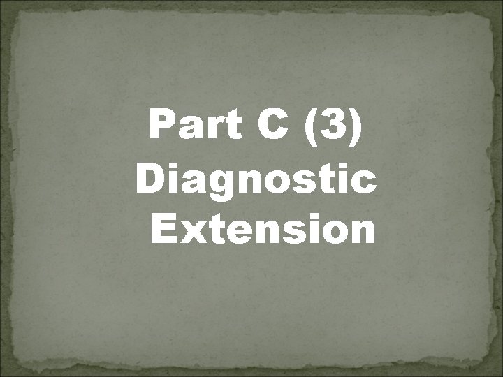 Part C (3) Diagnostic Extension 