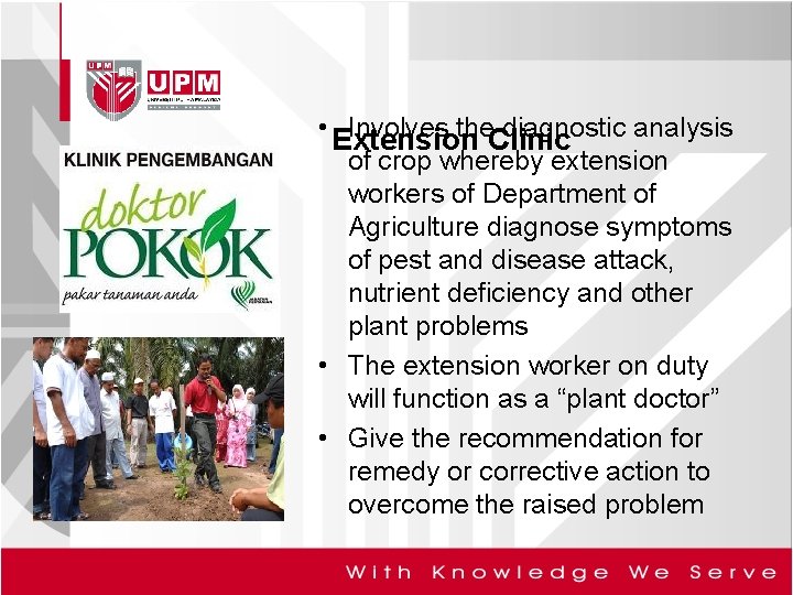  • Extension Involves the. Clinic diagnostic analysis of crop whereby extension workers of