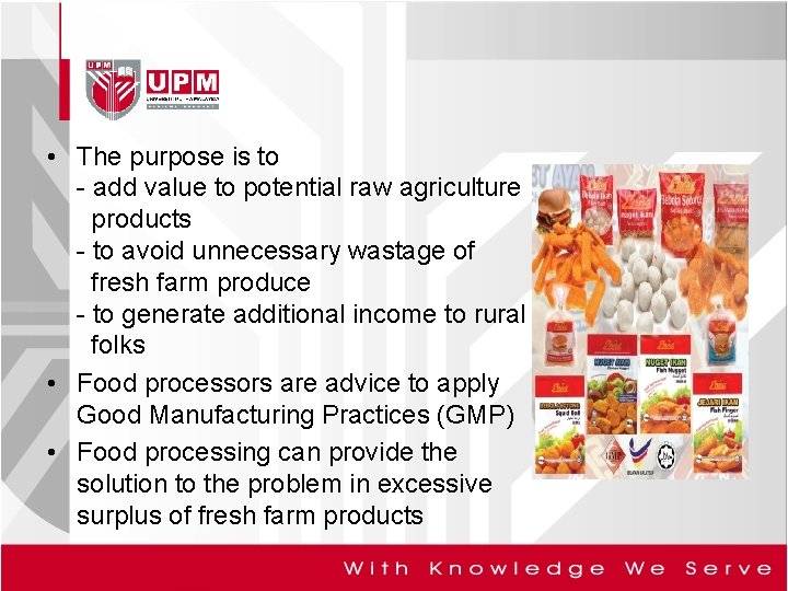  • The purpose is to - add value to potential raw agriculture products