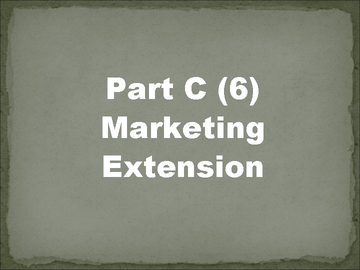 Part C (6) Marketing Extension 
