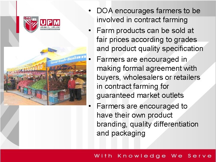  • DOA encourages farmers to be involved in contract farming • Farm products