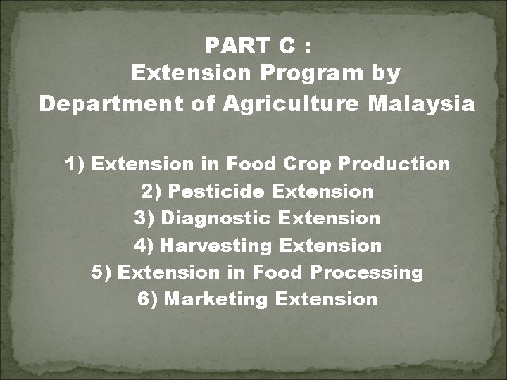 PART C : Extension Program by Department of Agriculture Malaysia 1) Extension in Food