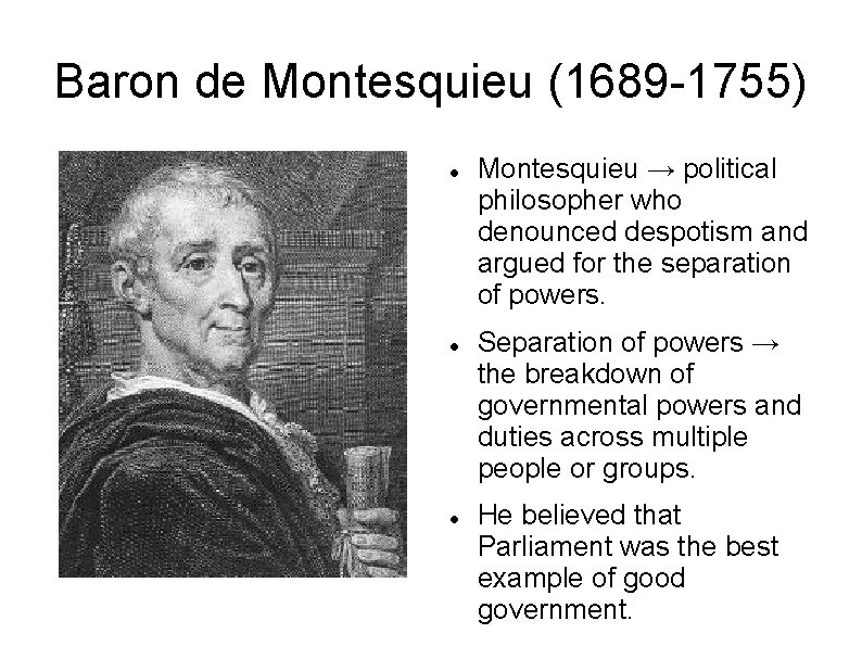 Baron de Montesquieu (1689 -1755) Montesquieu → political philosopher who denounced despotism and argued