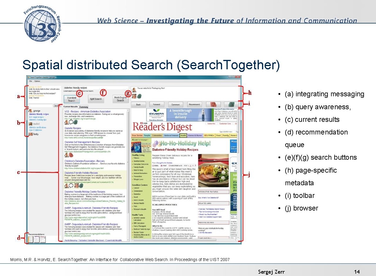 Spatial distributed Search (Search. Together) • (a) integrating messaging • (b) query awareness, •