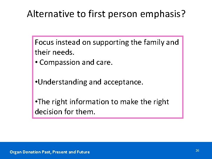Alternative to first person emphasis? Focus instead on supporting the family and their needs.