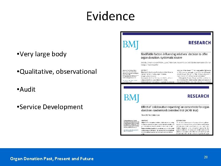 Evidence • Very large body • Qualitative, observational • Audit • Service Development Organ