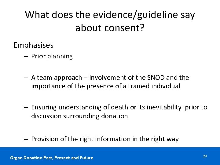 What does the evidence/guideline say about consent? Emphasises – Prior planning – A team