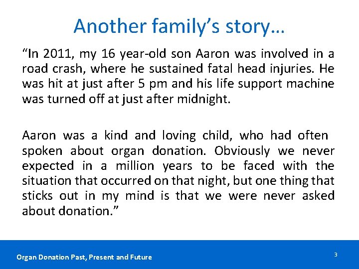 Another family’s story… “In 2011, my 16 year-old son Aaron was involved in a