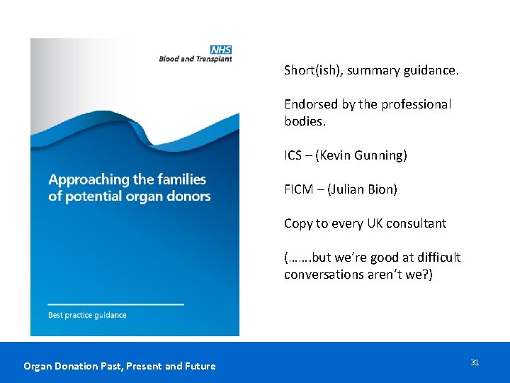 Short(ish), summary guidance. Endorsed by the professional bodies. ICS – (Kevin Gunning) FICM –