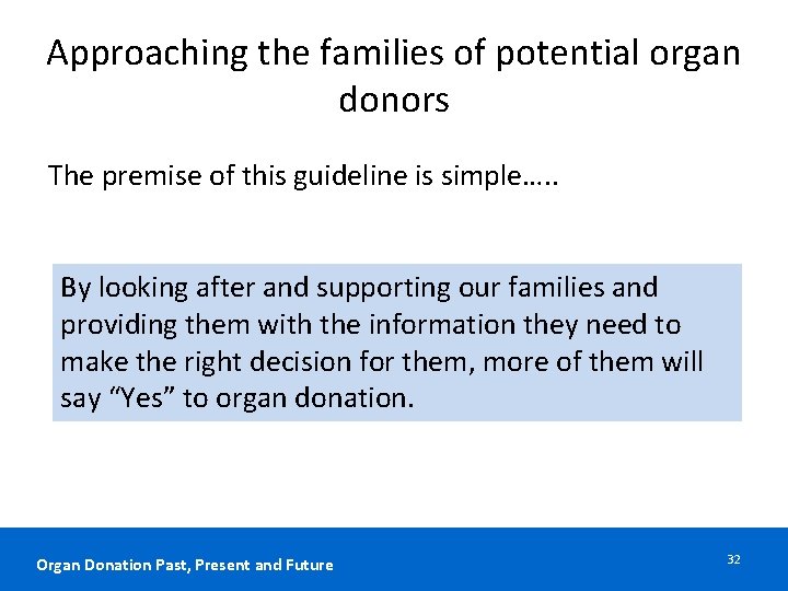 Approaching the families of potential organ donors The premise of this guideline is simple….