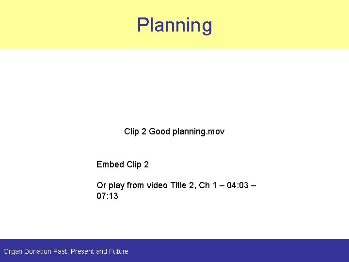 Planning Clip 2 Good planning. mov Embed Clip 2 Or play from video Title