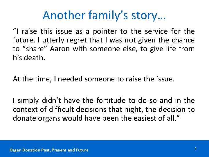 Another family’s story… “I raise this issue as a pointer to the service for