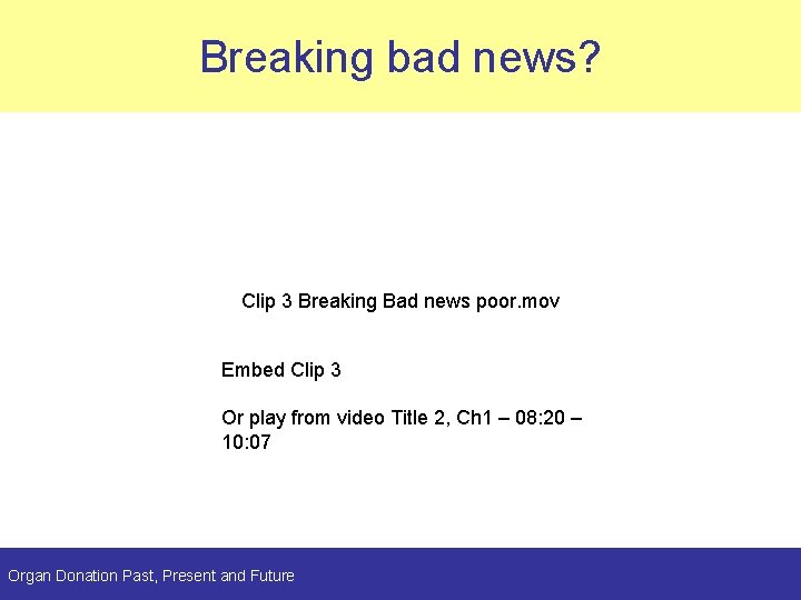 Breaking bad news? Clip 3 Breaking Bad news poor. mov Embed Clip 3 Or