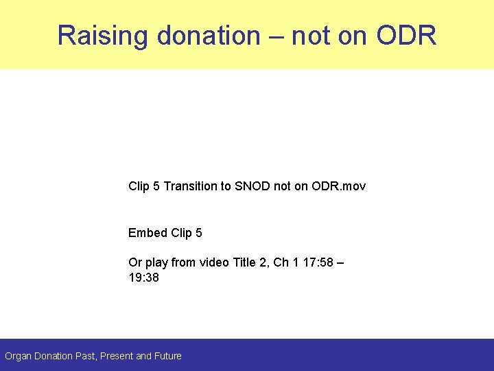 Raising donation – not on ODR Clip 5 Transition to SNOD not on ODR.
