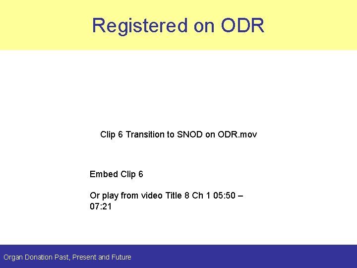 Registered on ODR Clip 6 Transition to SNOD on ODR. mov Embed Clip 6