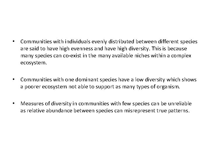  • Communities with individuals evenly distributed between different species are said to have