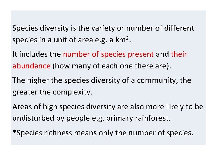  Species diversity is the variety or number of different species in a unit