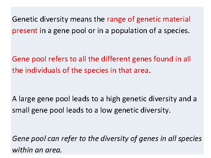  Genetic diversity means the range of genetic material present in a gene pool