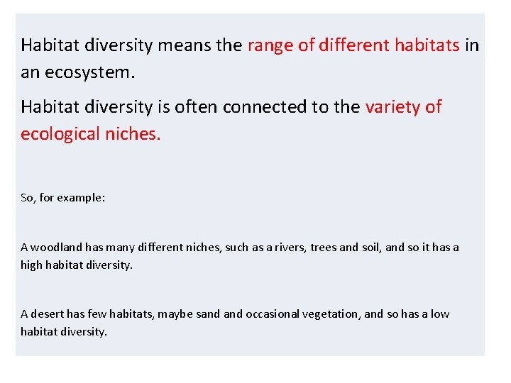  Habitat diversity means the range of different habitats in an ecosystem. Habitat diversity