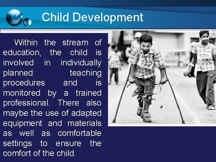 Child Development Within the stream of education, the child is involved in individually planned