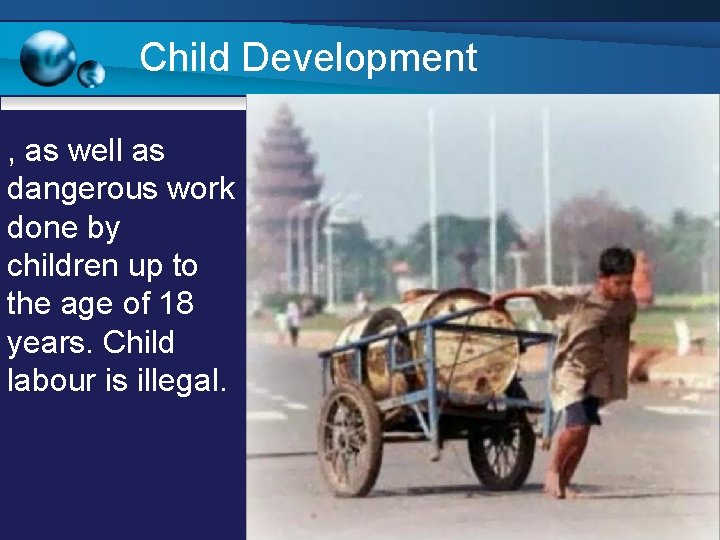 Child Development , as well as dangerous work done by children up to the