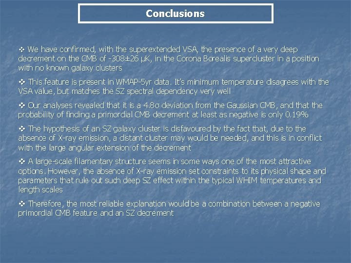 Conclusions v We have confirmed, with the superextended VSA, the presence of a very