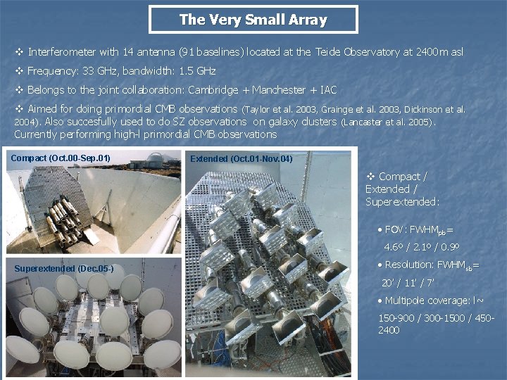 The Very Small Array v Interferometer with 14 antenna (91 baselines) located at the