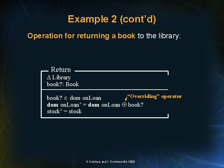 Example 2 (cont’d) Operation for returning a book to the library: Return Library book?