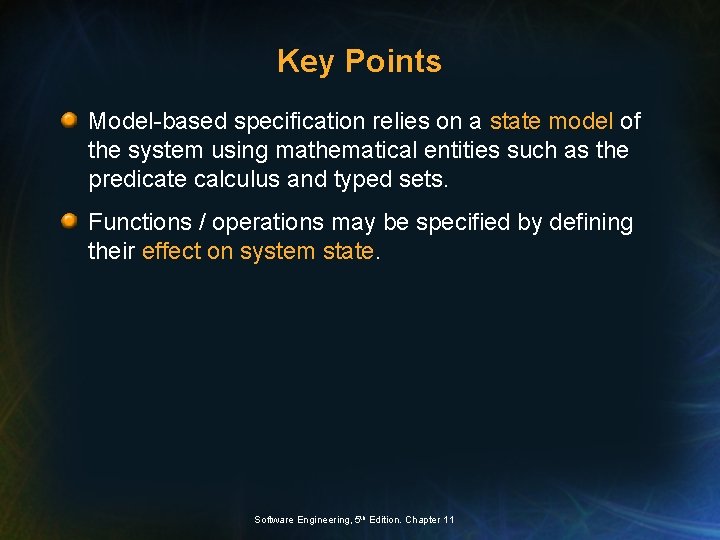 Key Points Model-based specification relies on a state model of the system using mathematical