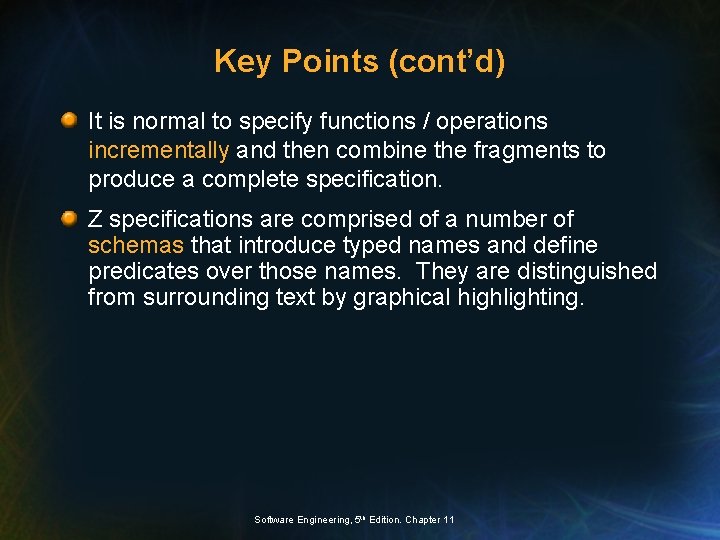 Key Points (cont’d) It is normal to specify functions / operations incrementally and then