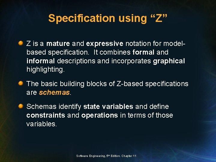Specification using “Z” Z is a mature and expressive notation for modelbased specification. It
