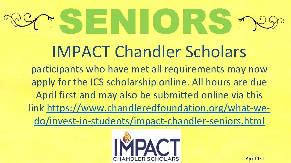 SENIORS IMPACT Chandler Scholars participants who have met all requirements may now apply for