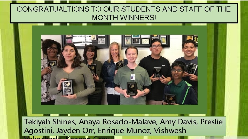 CONGRATUALTIONS TO OUR STUDENTS AND STAFF OF THE MONTH WINNERS! Tekiyah Shines, Anaya Rosado-Malave,