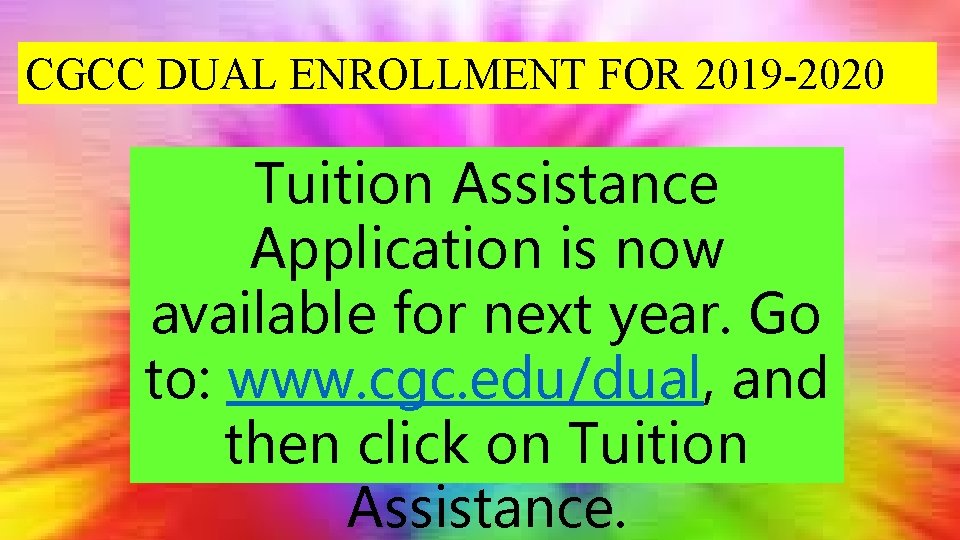 CGCC DUAL ENROLLMENT FOR 2019 -2020 Tuition Assistance Application is now available for next