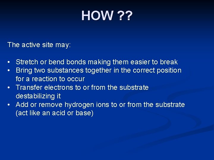 HOW ? ? The active site may: • Stretch or bend bonds making them