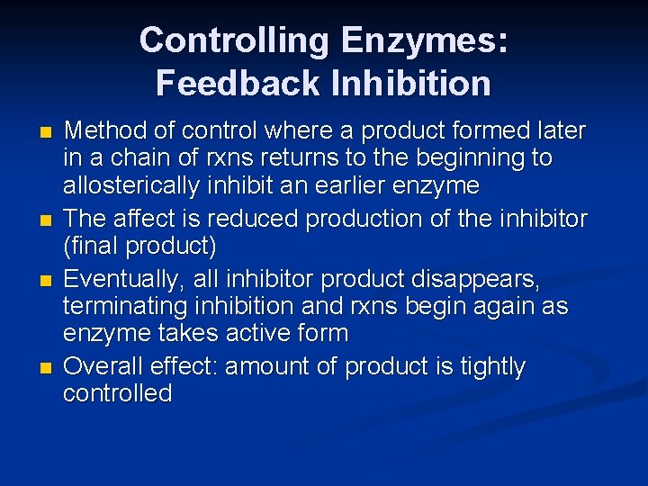 Controlling Enzymes: Feedback Inhibition n n Method of control where a product formed later