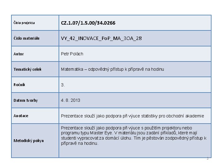 Číslo projektu CZ. 1. 07/1. 5. 00/34. 0266 Číslo materiálu VY_42_INOVACE_Po. P_MA_3 OA_28 Autor