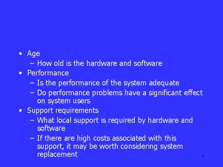  • Age – How old is the hardware and software • Performance –