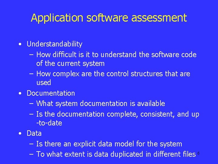 Application software assessment • Understandability – How difficult is it to understand the software