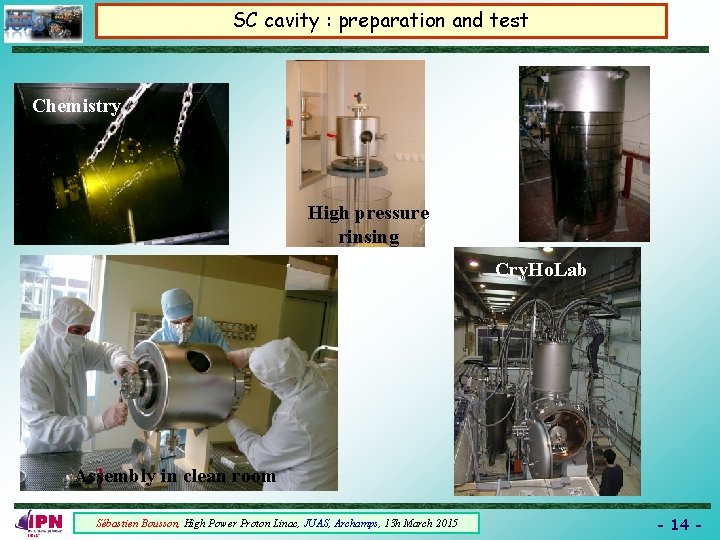 SC cavity : preparation and test Chemistry High pressure rinsing Cry. Ho. Lab Assembly