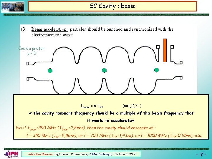 SC Cavity : basis (3) Beam acceleration : particles should be bunched and synchronized