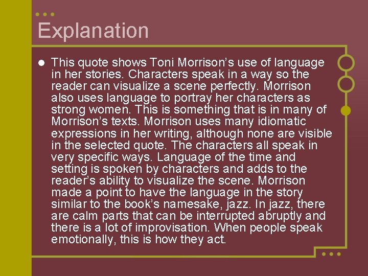 Explanation l This quote shows Toni Morrison’s use of language in her stories. Characters